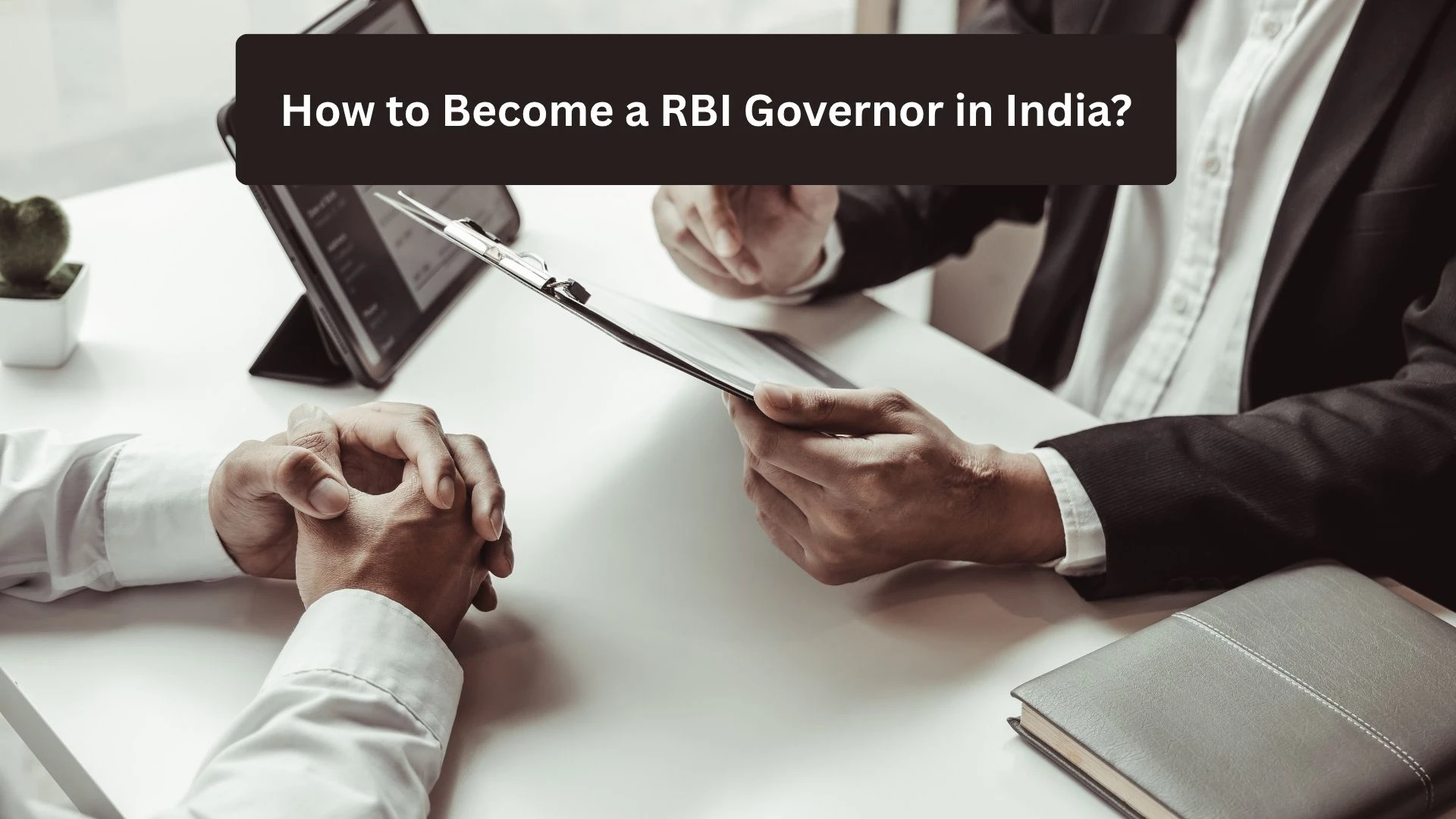 How to Become RBI Governor in India: Eligibility, Steps & RBI Officer Pathway 2025
